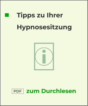 Tipps zu Ihrer Hypnosesitzung zum Durchlesen  PDF