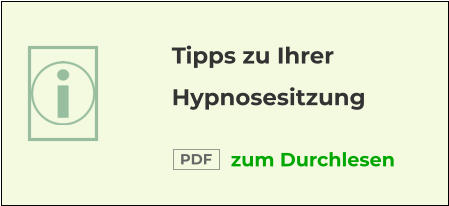 Tipps zu Ihrer Hypnosesitzung zum Durchlesen  PDF