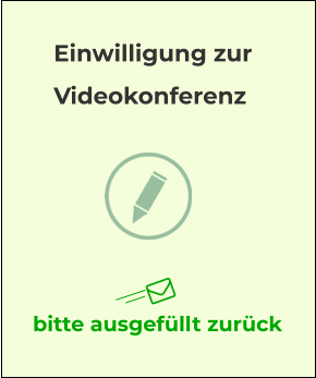 bitte ausgefüllt zurück Einwilligung zur Videokonferenz