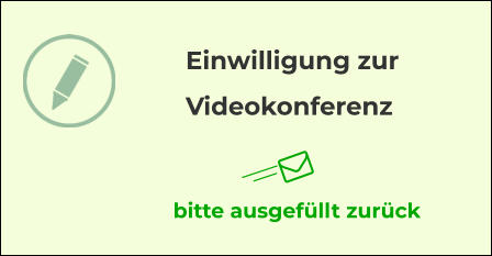 bitte ausgefüllt zurück Einwilligung zur Videokonferenz