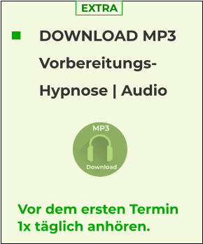 DOWNLOAD MP3 Vorbereitungs- Hypnose | Audio Vor dem ersten Termin 1x täglich anhören.  MP3 Download EXTRA